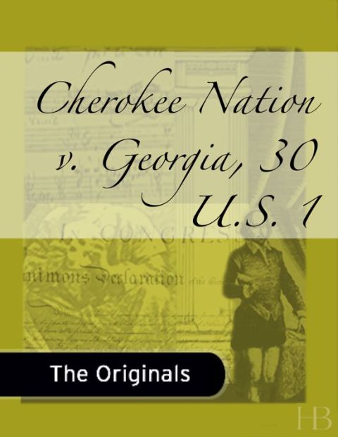 [1825 days] Cherokee Nation v. Georgia, 30 U.S. 1