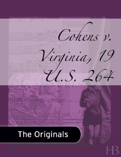 [1825 days] Cohens v. Virginia, 19 U.S. 264