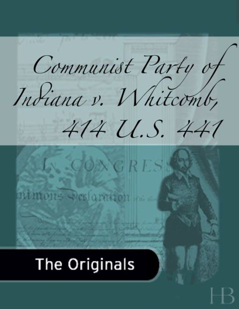[1825 days] Communist Party of Indiana v. Whitcomb, 414 U.S. 441