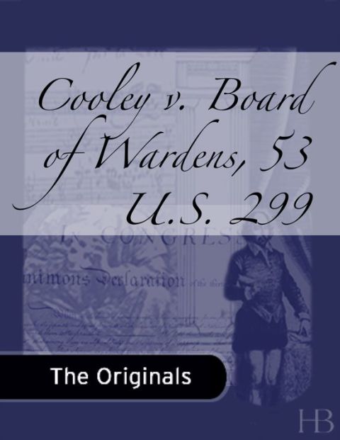 [1825 days] Cooley v. Board of Wardens, 53 U.S. 299