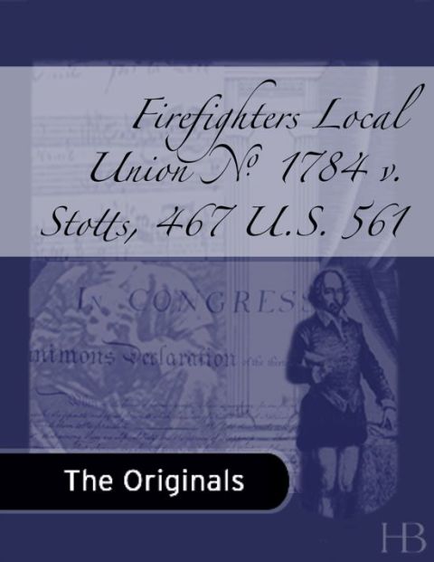 [1825 days] Firefighters Local Union No. 1784 v. Stotts, 467 U.S. 561