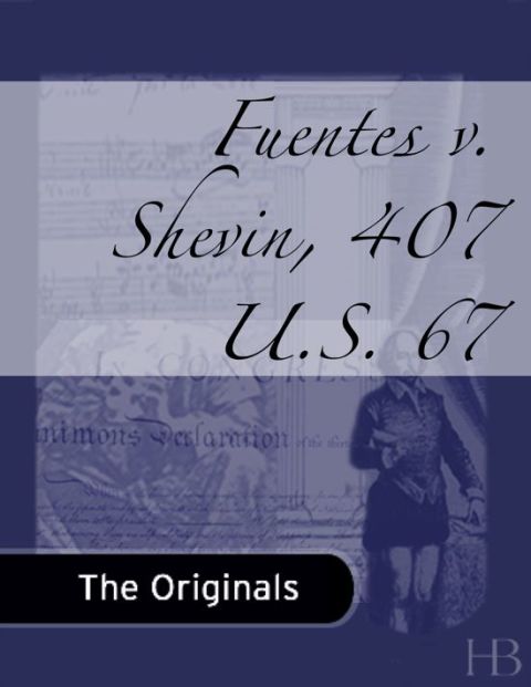 [1825 days] Fuentes v. Shevin, 407 U.S. 67