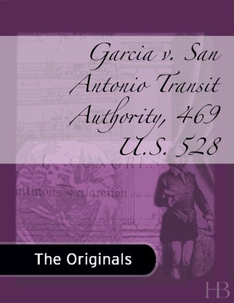 [1825 days] Garcia v. San Antonio Transit Authority, 469 U.S. 528