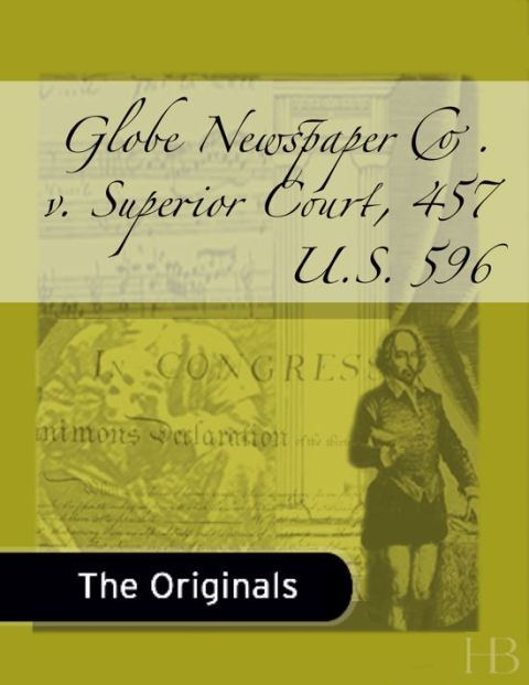 [1825 days] Globe Newspaper Co. v. Superior Court, 457 U.S. 596