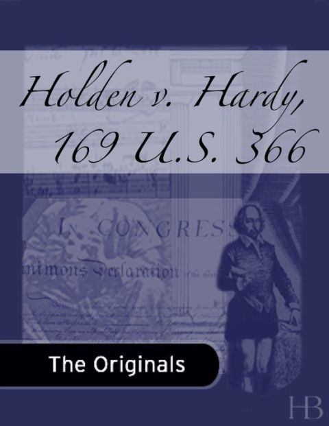 [1825 days] Holden v. Hardy, 169 U.S. 366