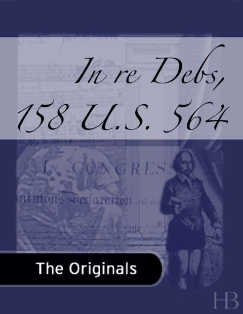 [1825 days] In re Debs, 158 U.S. 564