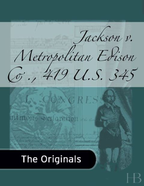 [1825 days] Jackson v. Metropolitan Edison Co., 419 U.S. 345