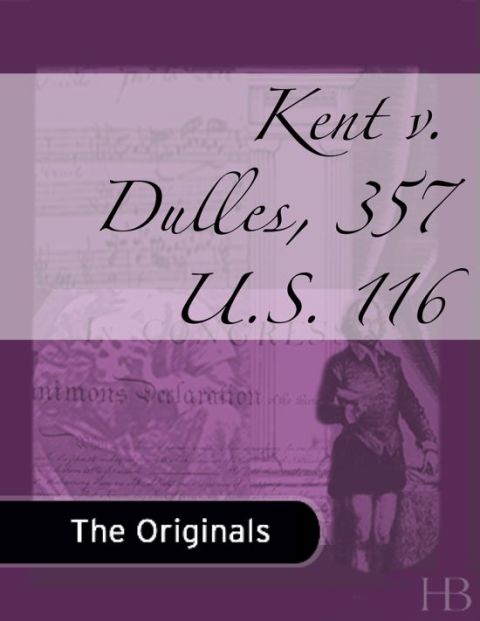 [1825 days] Kent v. Dulles, 357 U.S. 116