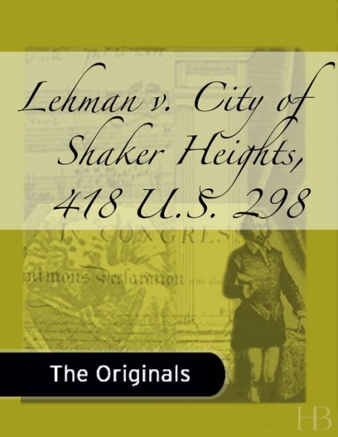 [1825 days] Lehman v. City of Shaker Heights, 418 U.S. 298