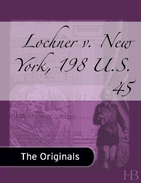 [1825 days] Lochner v. New York, 198 U.S. 45