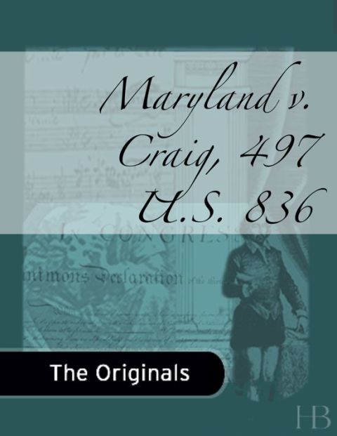 [1825 days] Maryland v. Craig, 497 U.S. 836