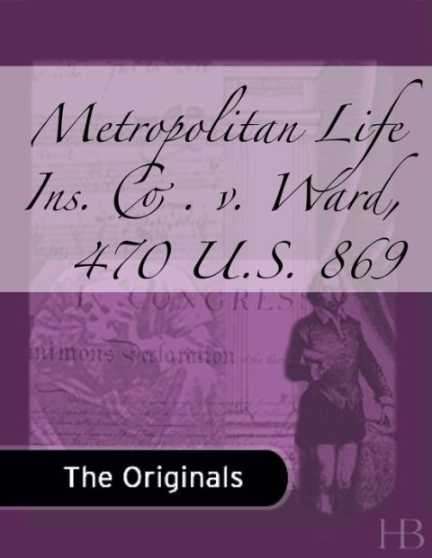 [1825 days] Metropolitan Life Ins. Co. v. Ward, 470 U.S. 869