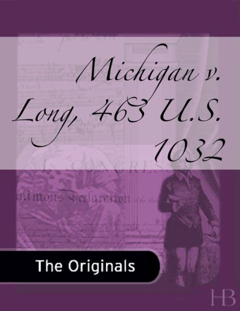 [1825 days] Michigan v. Long, 463 U.S. 1032