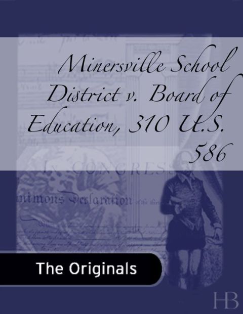 [1825 days] Minersville School District v. Board of Education, 310 U.S. 586