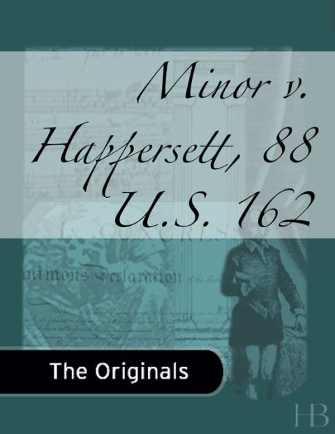 [1825 days] Minor v. Happersett, 88 U.S. 162
