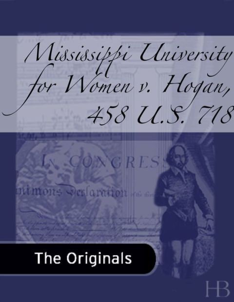 [1825 days] Mississippi University for Women v. Hogan, 458 U.S. 718