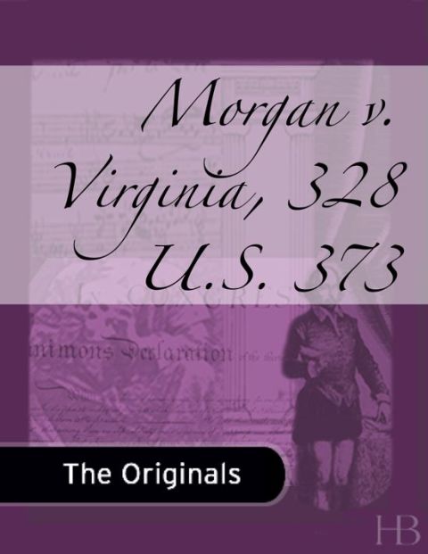 [1825 days] Morgan v. Virginia, 328 U.S. 373