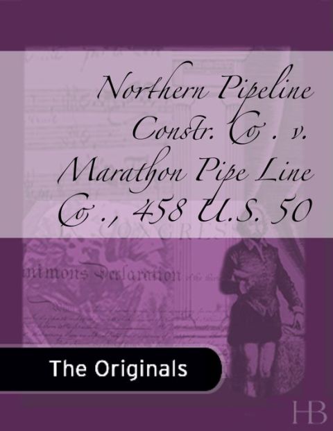 [1825 days] Northern Pipeline Constr. Co. v. Marathon Pipe Line Co., 458 U.S. 50