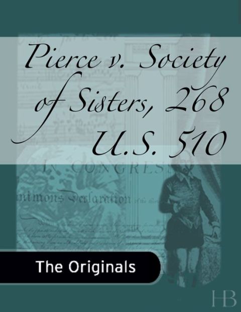 [1825 days] Pierce v. Society of Sisters, 268 U.S. 510