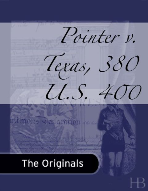 [1825 days] Pointer v. Texas, 380 U.S. 400
