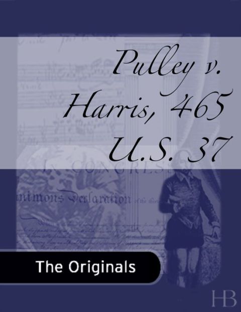 [1825 days] Pulley v. Harris, 465 U.S. 37