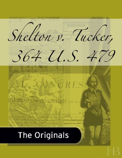 [1825 days] Shelton v. Tucker, 364 U.S. 479