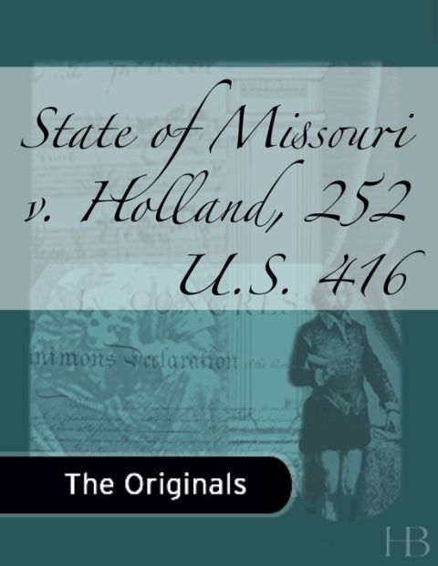 [1825 days] State of Missouri v. Holland, 252 U.S. 416