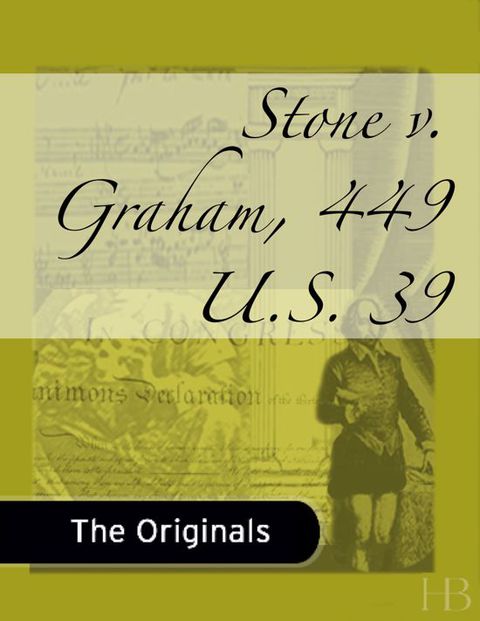 [1825 days] Stone v. Graham, 449 U.S. 39