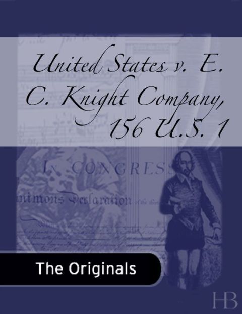 [1825 days] United States v. E. C. Knight Company, 156 U.S. 1