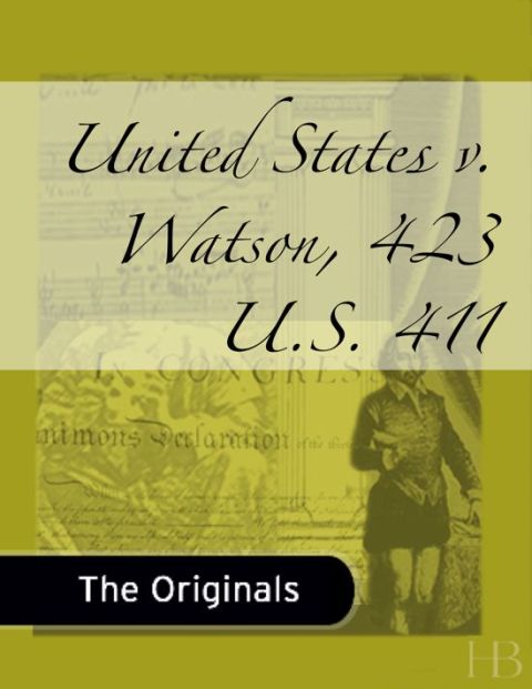 [1825 days] United States v. Watson, 423 U.S. 411