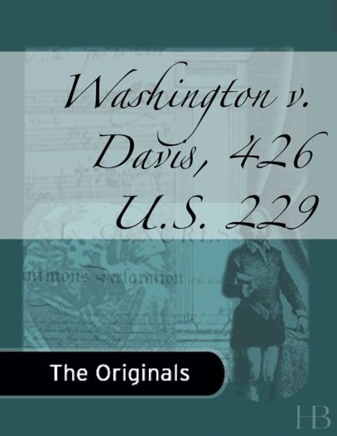 [1825 days] Washington v. Davis, 426 U.S. 229