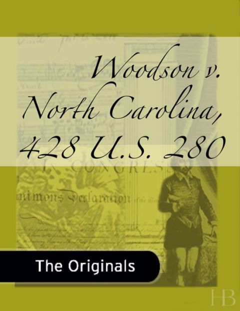 [1825 days] Woodson v. North Carolina, 428 U.S. 280