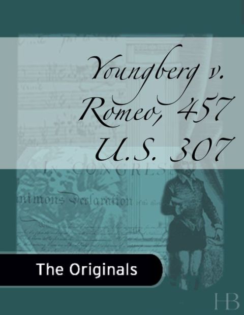 [1825 days] Youngberg v. Romeo, 457 U.S. 307