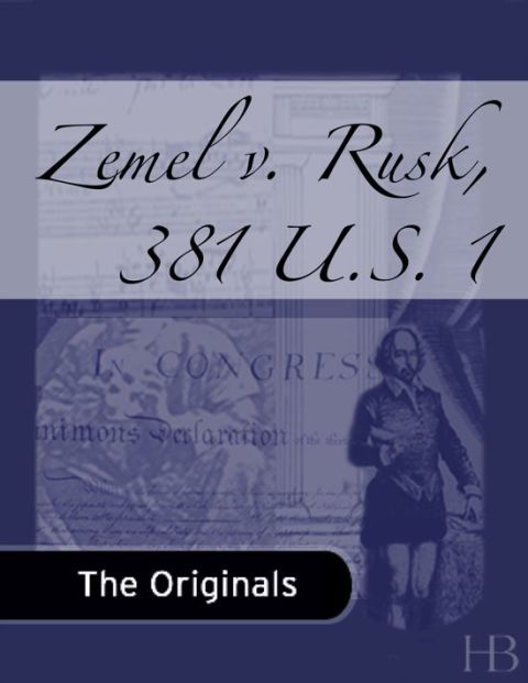 [1825 days] Zemel v. Rusk, 381 U.S. 1