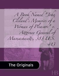 Titelbild: A Book Named "John Cleland's Memoirs of a Woman of Pleasure" v. Attorney General of Massachusetts, 383 U.S. 413