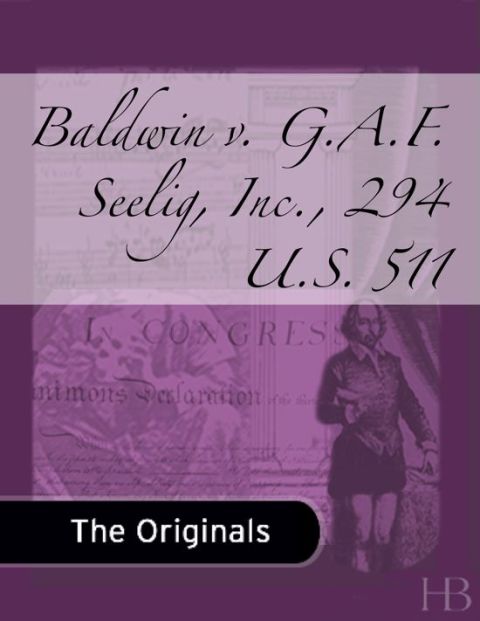 [1825 days] Baldwin v. G.A.F. Seelig, Inc., 294 U.S. 511