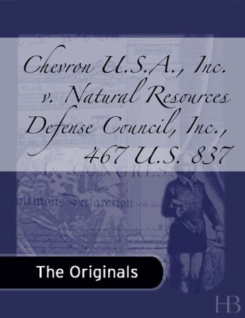 [1825 days] Chevron U.S.A., Inc. v. Natural Resources Defense Council, Inc., 467 U.S. 837