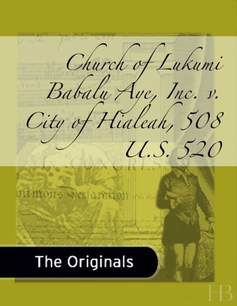 [1825 days] Church of Lukumi Babalu Aye, Inc. v. City of Hialeah, 508 U.S. 520