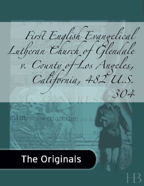 [1825 days] First English Evangelical Lutheran Church of Glendale v. County of Los Angeles, California, 482 U.S. 304