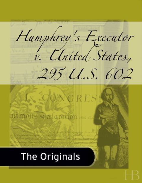 [1825 days] Humphrey's Executor v. United States, 295 U.S. 602