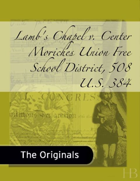 [1825 days] Lamb's Chapel v. Center Moriches Union Free School District, 508 U.S. 384