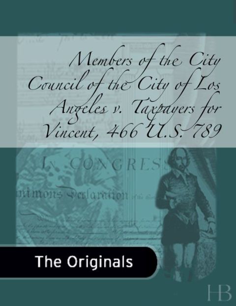 [1825 days] Members of the City Council of the City of Los Angeles v. Taxpayers for Vincent, 466 U.S. 789