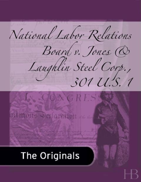 [1825 days] National Labor Relations Board v. Jones & Laughlin Steel Corp., 301 U.S. 1
