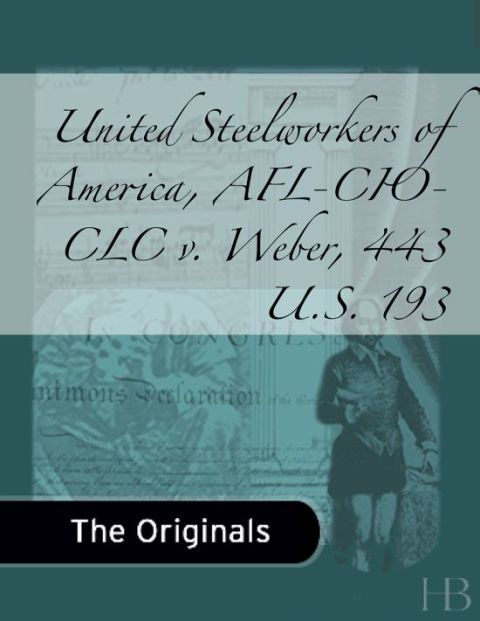 [1825 days] United Steelworkers of America, AFL-CIO-CLC v. Weber, 443 U.S. 193
