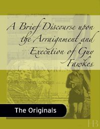 Cover image: A Brief Discourse upon the Arraignment and Execution of Guy Fawkes