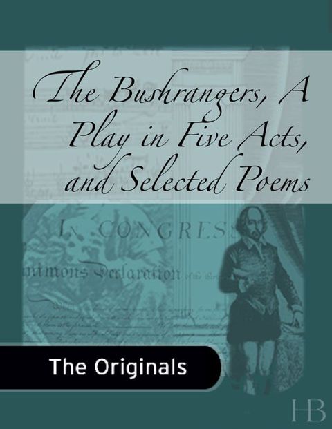 [1825 days] The Bushrangers, A Play in Five Acts, and Selected Poems