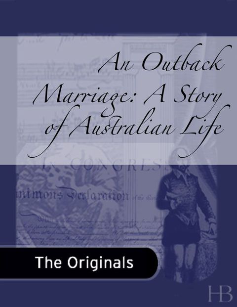 [1825 days] An Outback Marriage: A Story of Australian Life
