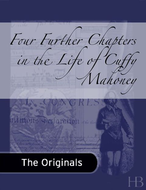 [1825 days] Four Further Chapters in the Life of Cuffy Mahoney