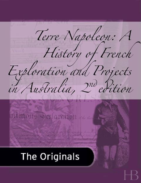 [1825 days] Terre Napoleon: A History of French Exploration and Projects in Australia