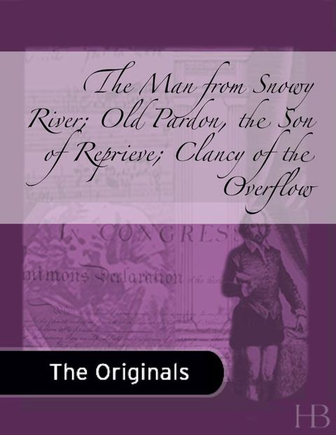[1825 days] The Man from Snowy River; Old Pardon, the Son of Reprieve; Clancy of the Overflow